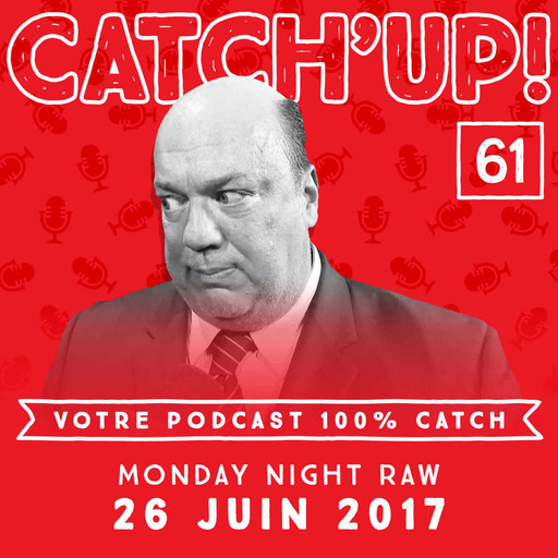 Catch'up! #61 : WWE Raw du 26 juin 2017