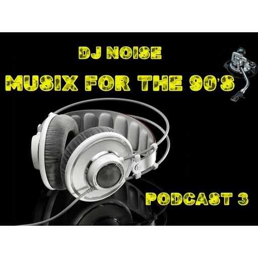 MUSIX FOR THE 90'S PODCAST 3