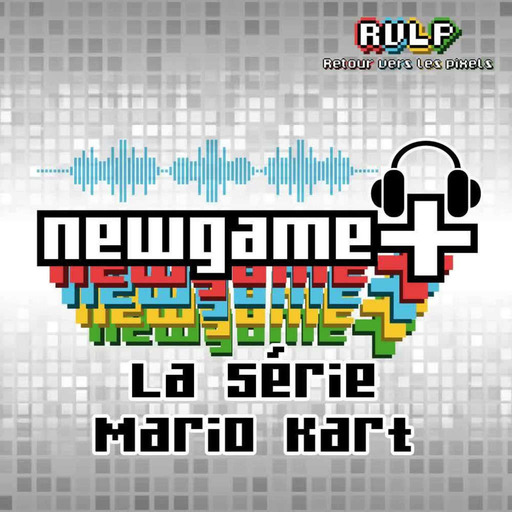 NewGame+ (S02x04) #014 - La série Mario Kart