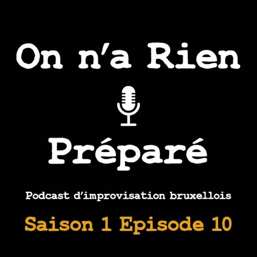 On n'a rien préparé, S01, E10 : le puits du marabout pirate - le podcast d'impro bruxellois