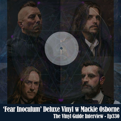 Ep330: The Story of Tool's "Fear Inoculum Deluxe Vinyl" boxset w Mackie Osborne