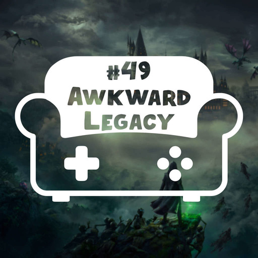 Episode 49 - Awkward Legacy