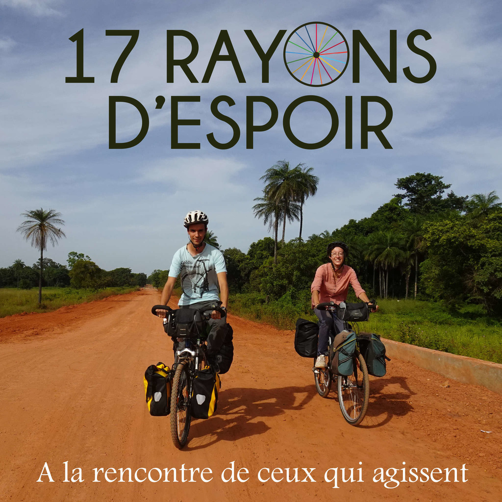 17 rayons d'espoir - voyage à vélo et témoignages en Afrique et Amérique latine