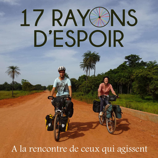 17 rayons d'espoir - voyage à vélo et témoignages en Afrique et Amérique latine