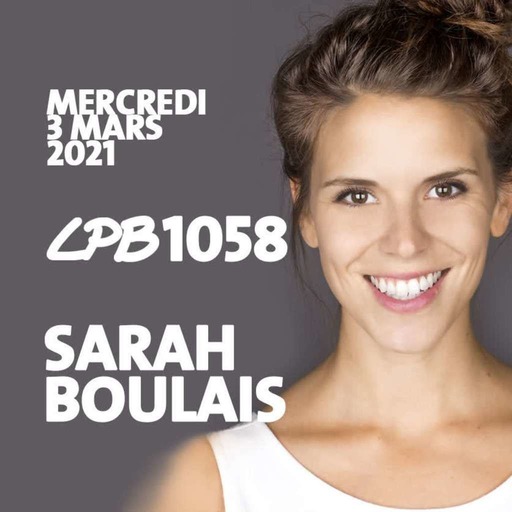 #1058 - Sarah Boulais - C’est pas des flat-earther, c’est des flatteuuurs!