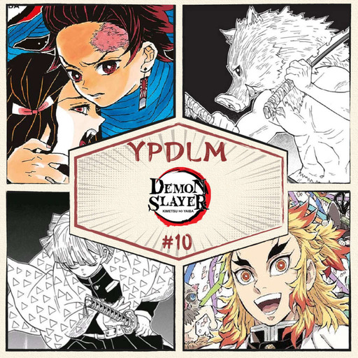 YPDLM #10 - Demon Slayer - Podcast Manga