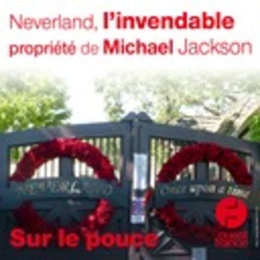30 juin 2020 - Neverland, l’invendable propriété de Michael Jakson - Sur le pouce