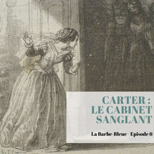 S2 - Episode 6 : Angela Carter - Le Cabinet Sanglant 