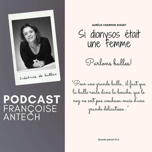 #3.2 | Parlons bulles !...avec Françoise Antech Gazeau | Maison Antech