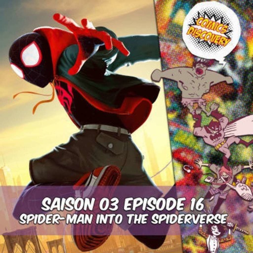 ComicsDiscovery S03E16 : Spider-man into the Spiderverse