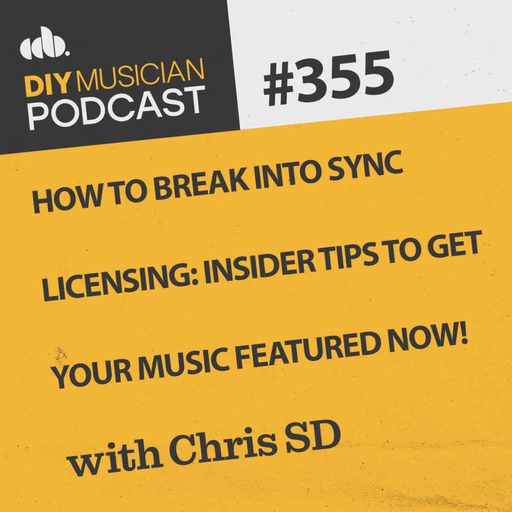 #335 How to Get Into Sync Licensing - Insider Tips to Get Your Music Featured Now with Chris SD