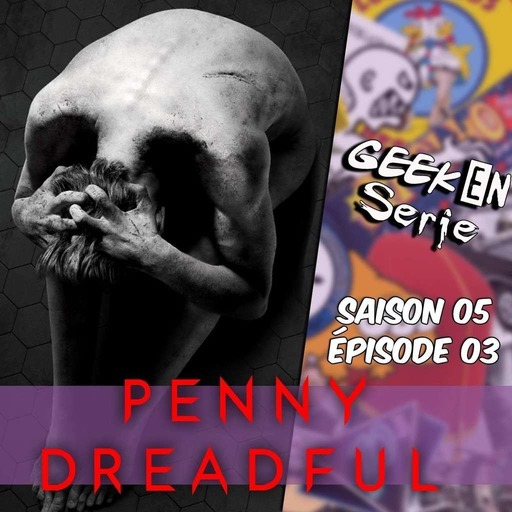 Geek en série 5x03: Penny Dreadful