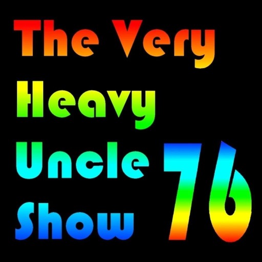 Very Heavy Uncle Show  v.76