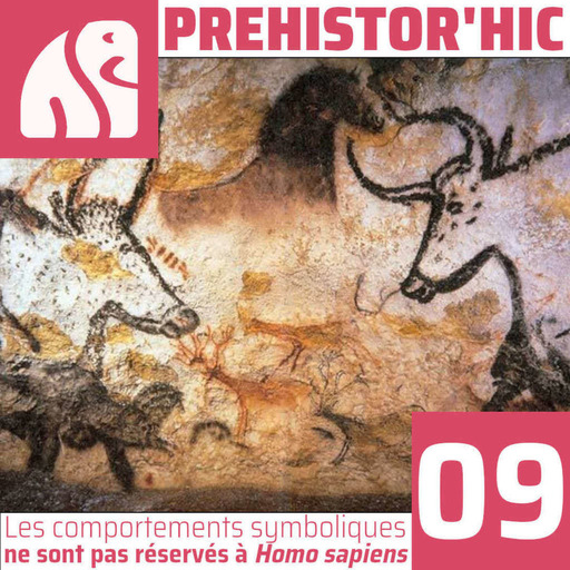 Prehistor'hic #09: Les comportements symboliques ne sont pas réservés à Homo sapiens