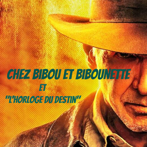 Chez Bibou et Bibounette - Episode 30 Indiana Jones et L'Horloge du Destin 