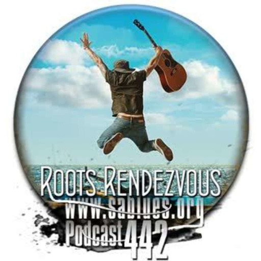 Podcast 442. Roots Rendezvous. (www.sablues.org)