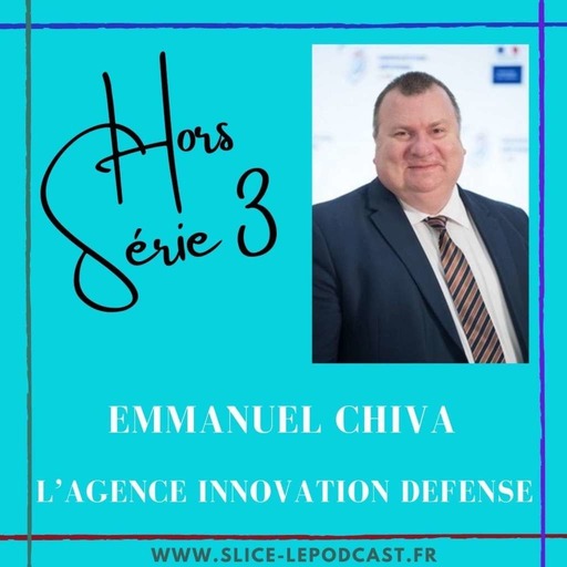 Hors série 3 : Emmanuel Chiva et l'Agence Innovation Défense