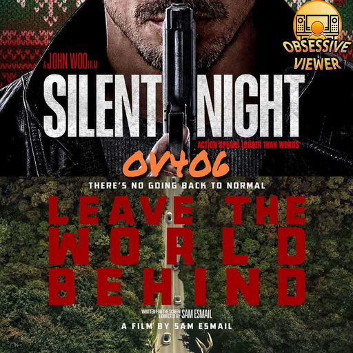 OV406 - Leave the World Behind (2023) & Silent Night (2023) - Guests: Andy Carr and Joe Shearer