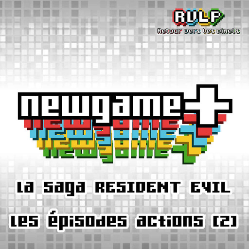 NewGame+ #006 - Resident Evil - Le virus mute vers l'action (2)