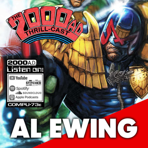 Episode 210: The 2000 AD Thrill-Cast - Al Ewing interview (2018)