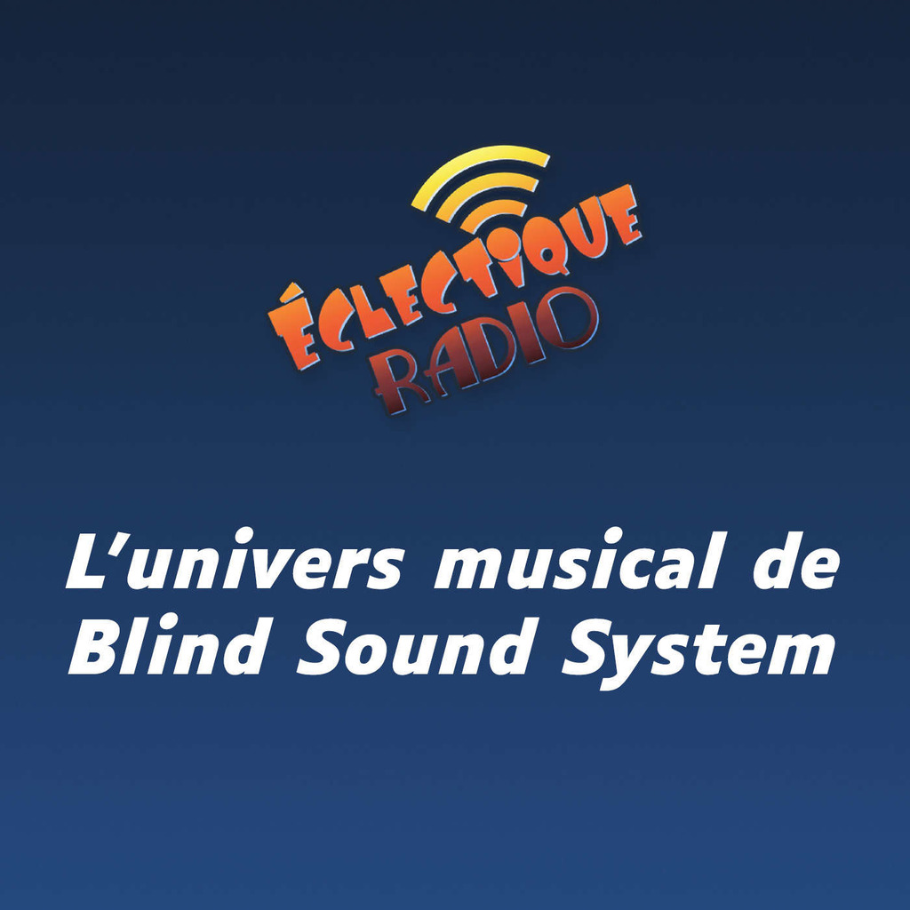 Éclectique Radio - L'univers musical de Blind Sound System