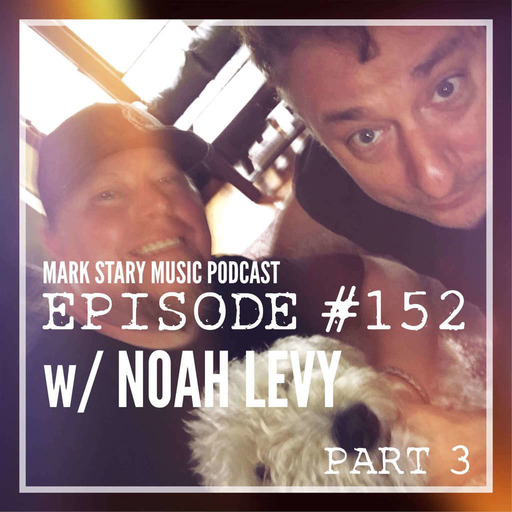MSMP 152: Noah Levy (Part 3)