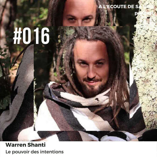 #016 Warren Shanti - Le pouvoir des intentions