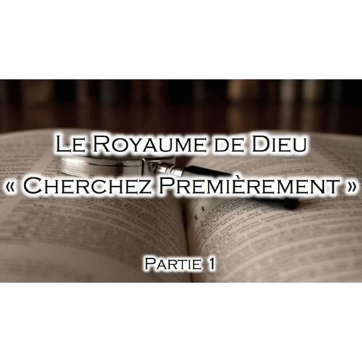 01-«Cherchez Premièrement le Royaume de Dieu»