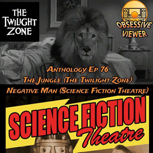 076 – The Jungle (The Twilight Zone S03E12) + Negative Man (Science Fiction Theatre S01E20)