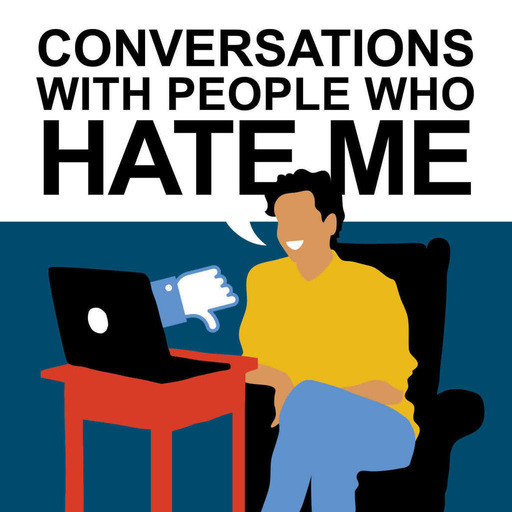 Conversations with People Who Hate Me: Episode 1, You're a Piece of Sh*t