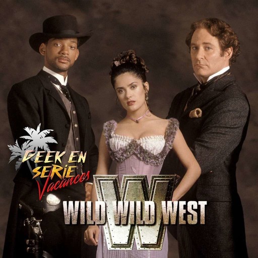Geek en série vacances 2x05: Wild wild west