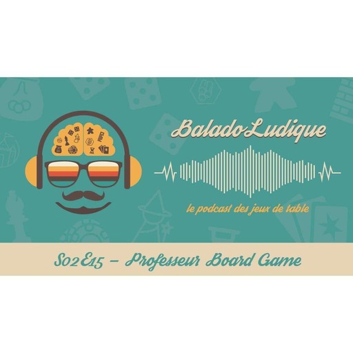 David Couto, Le professeur Board Game - BaladoLudique - s02e15