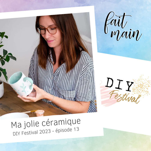Spécial DIY Festival #13 - à la rencontre de Ma Jolie Céramique