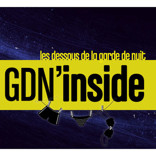 GDN'Inside - Les dessous de la Garde de Nuit