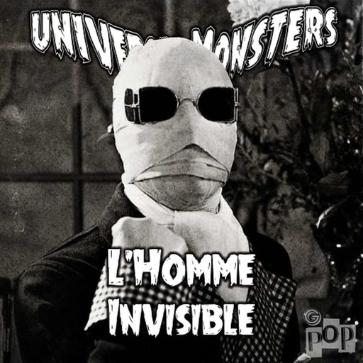 Universal Monsters #4/4 : L'Homme Invisible