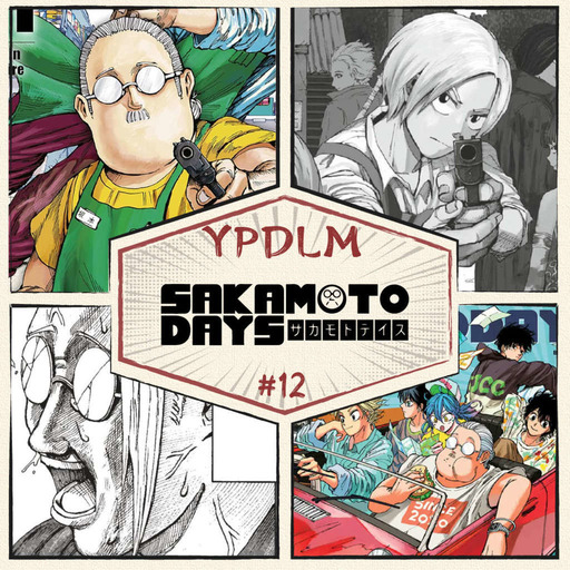 YPDLM #12 - Sakamoto Days (feat De case en case) - Podcast Manga