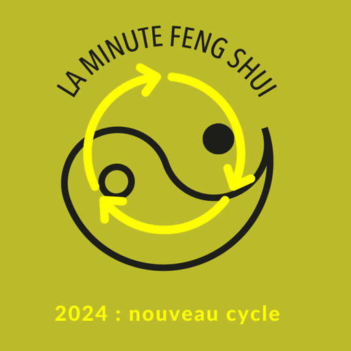 La Minute Feng Shui - 2024 changement de cycle