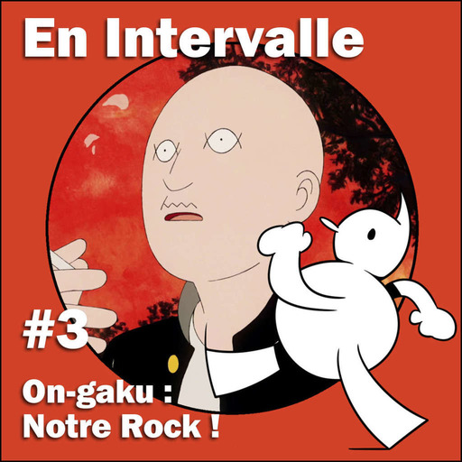 On-Gaku : Notre Rock ! (En Intervalle #3)