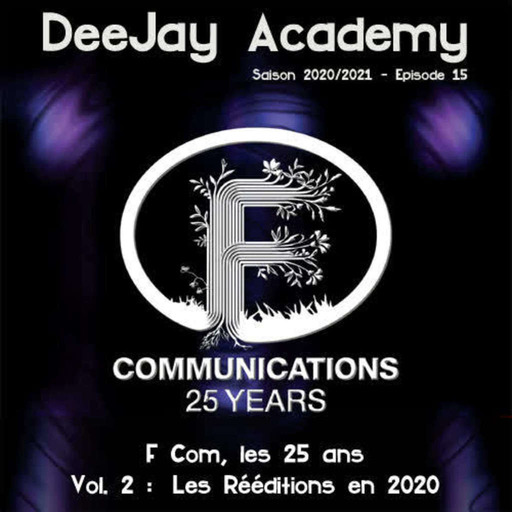 DeeJay Academy - Saison 2020/2021 - Episode 15 [F Com - les 25 ans, Vol. 2 : Les Rééditions en 2020]