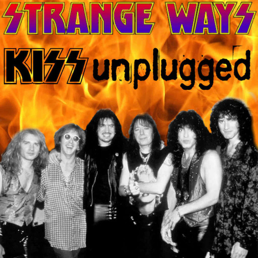 STRANGE WAYS -43- KISS Unplugged