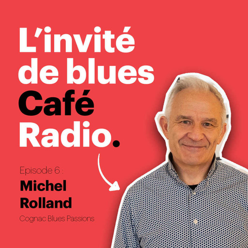 Invité de la semaine #6 : Michel Rolland (Cognac Blues Passions)