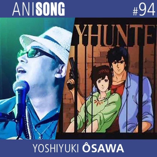 ANISONG #94 | Yoshiyuki Ôsawa (City Hunter)