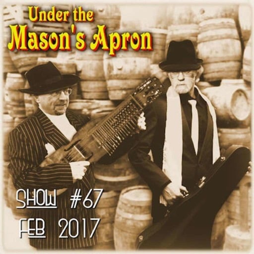 Under The Mason's Apron Folk Show #67 February 2017