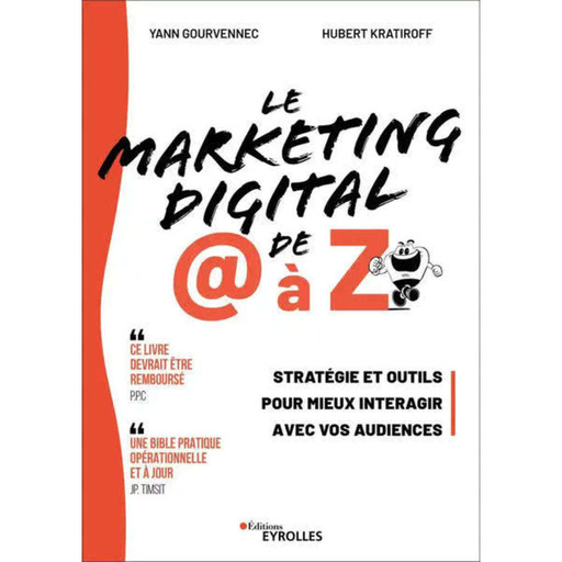 Le Marketing Digital de @ à Z... le nouveau livre de référence du marketing Digital par Yann Gourvennec et  Hubert Kratiroff,