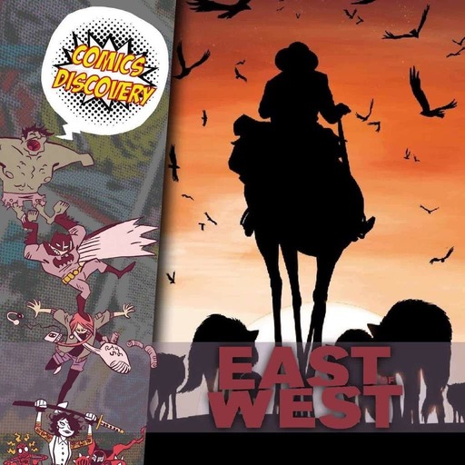 ComicsDiscovery S05E29 : East of west