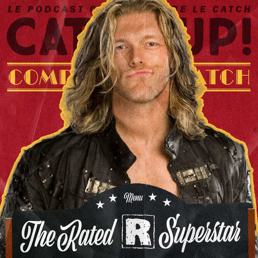 Catch'up! Comptoir Du Catch #7 — The Rated R Superstar Edge
