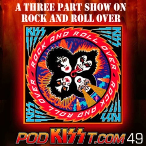 PodKISSt #49: “Rock and Roll Over” Turns 35! (Part 1)