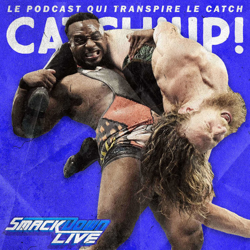 Catch'up! WWE Smackdown du 6 août 2019 — Les grosses séances kiné de Big E