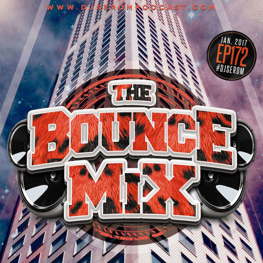 DJ SEROM - THE BOUNCEMIX EP172