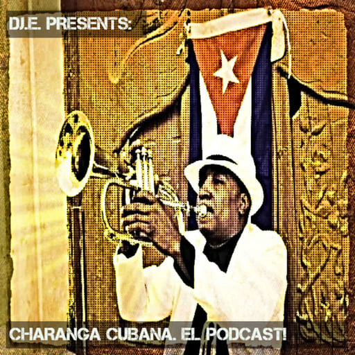 DJ.E Presents: Charanga Cubana! El Podcast!